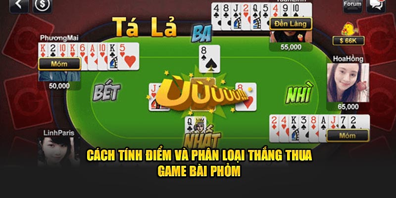 Cách tính điểm và phân loại thắng thua game bài phỏm